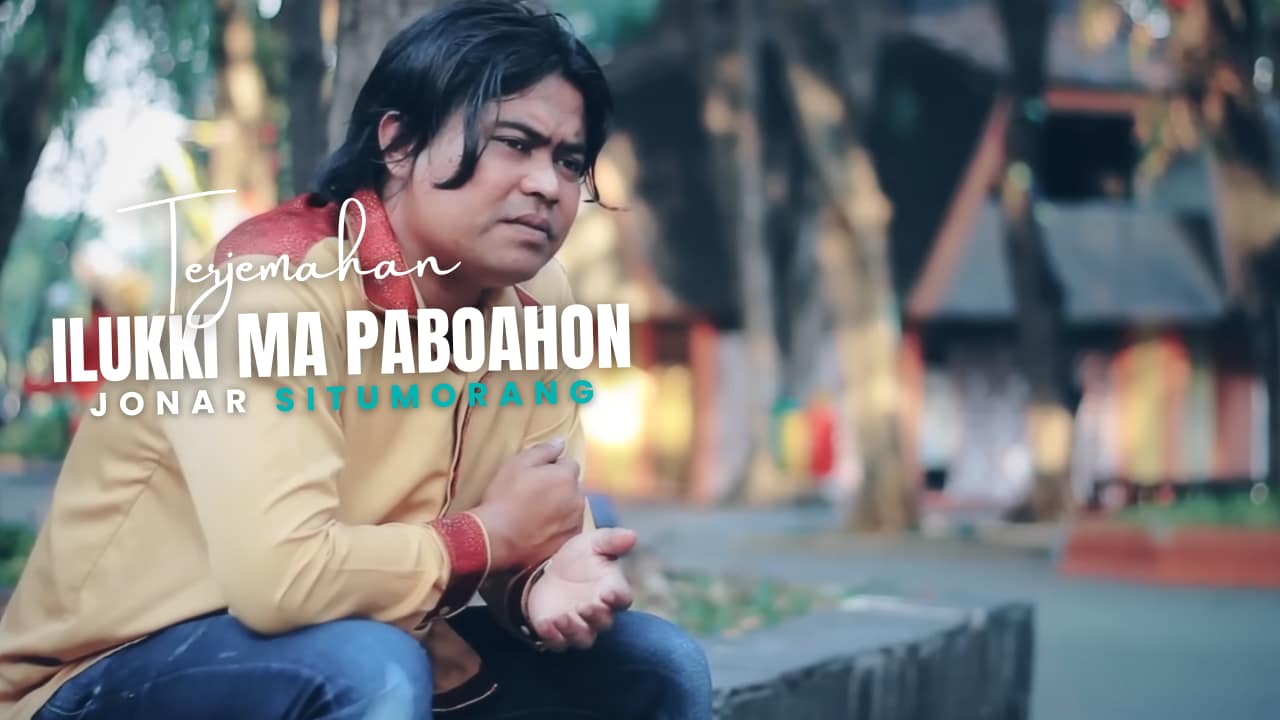 Ilukki Ma Paboahon - Jonar Situmorang Lirik Dan Arti Lagu