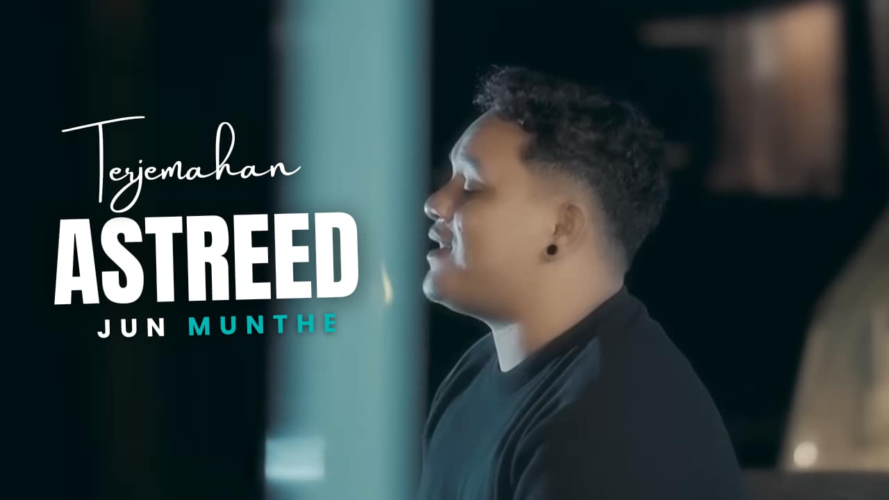 Terjemahan Dan Lirik Lagu Astreed - Jun Munthe
