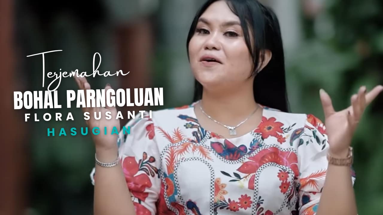 Terjemahan Dan Lirik Lagu Bohal Parngoluan - Flora Susanti Hasugian