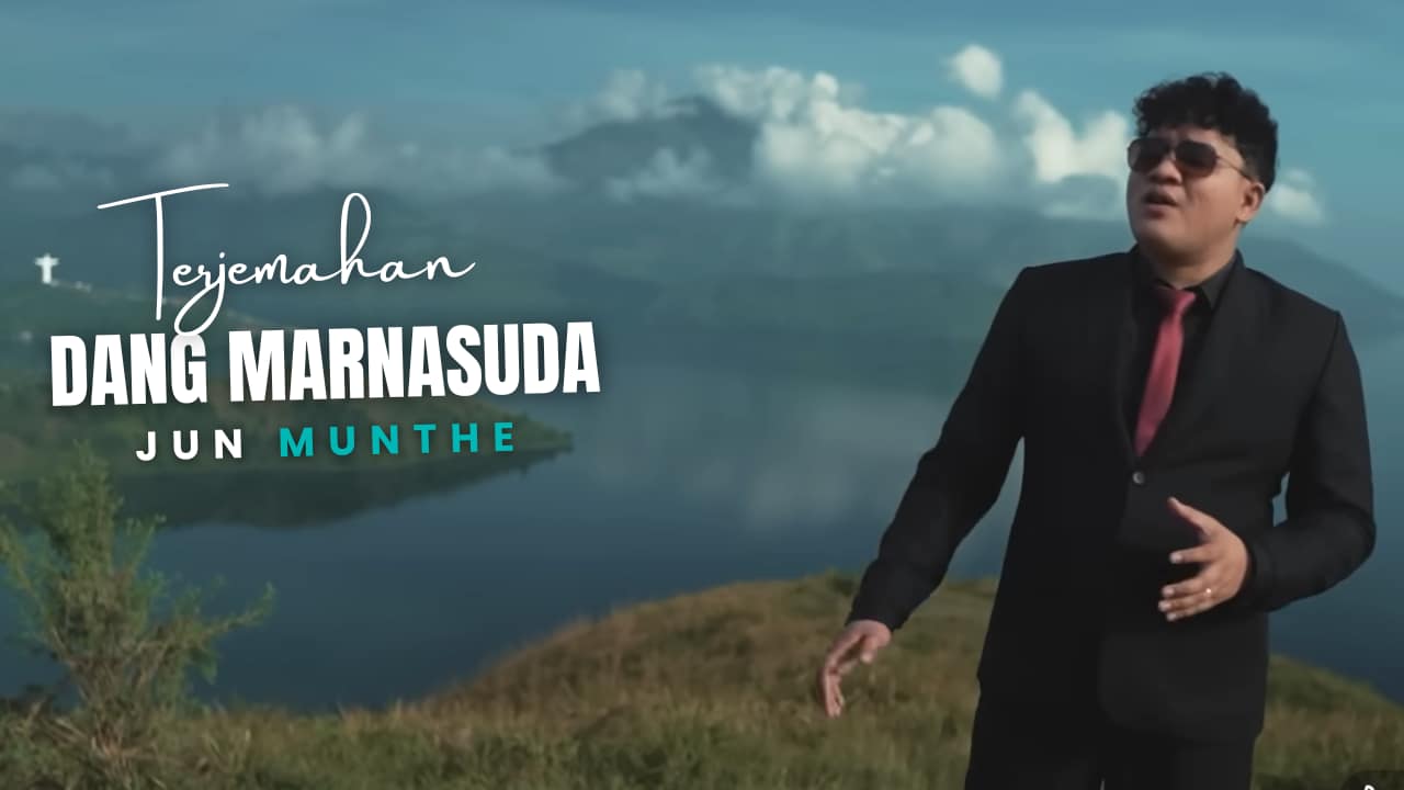 Terjemahan Dan Lirik Lagu Dang Marnasuda - Jun Munthe