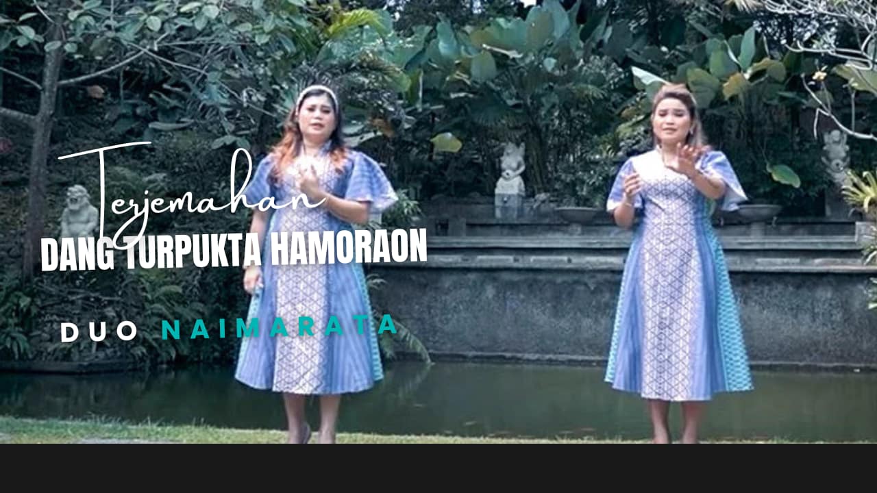 Terjemahan Dan Lirik Lagu Dang Turpukta Hamoraon - Duo Naimarata