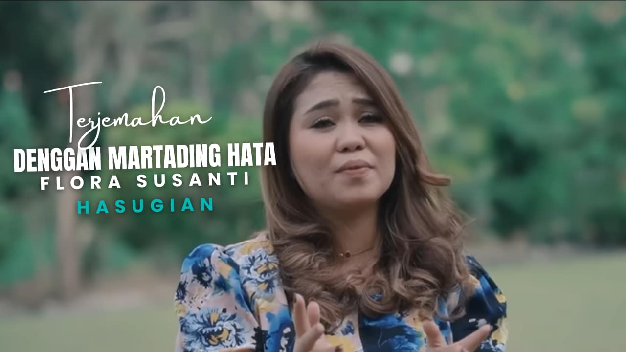 Terjemahan Dan Lirik Lagu Denggan Martading Hata - Flora Susanti Hasugian