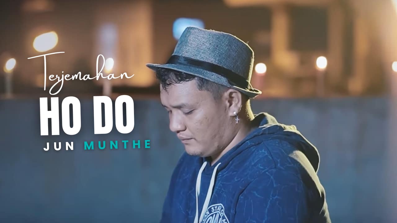 Terjemahan Dan Lirik Lagu Ho Do - Jun Munthe