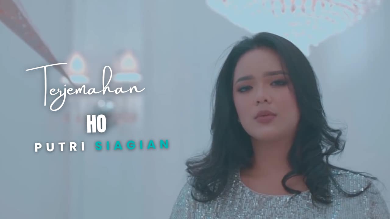 Terjemahan Dan Lirik Lagu Ho - Putri Siagian