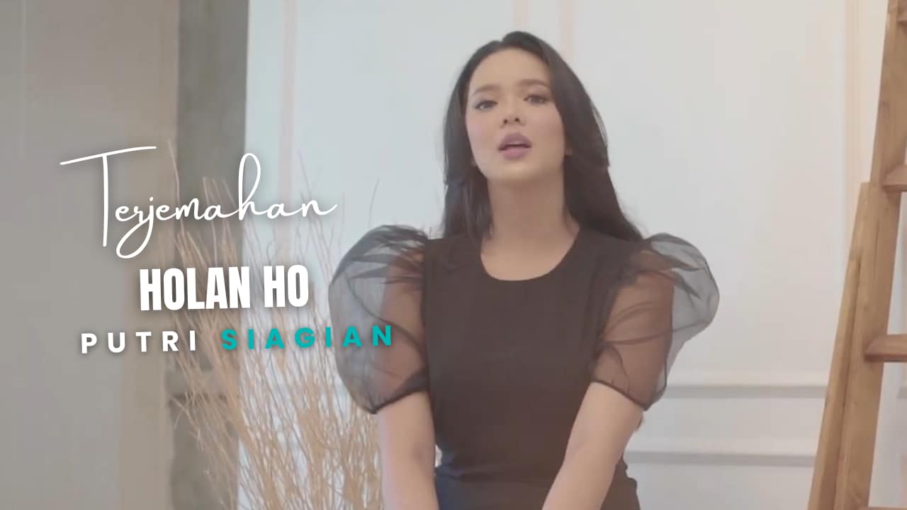 Terjemahan Dan Lirik Lagu Holan Ho - Putri Siagian