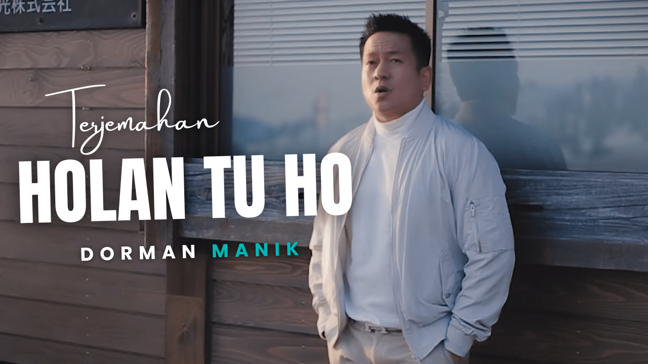 Terjemahan Dan Lirik Lagu Holan Tu Ho - Dorman Manik