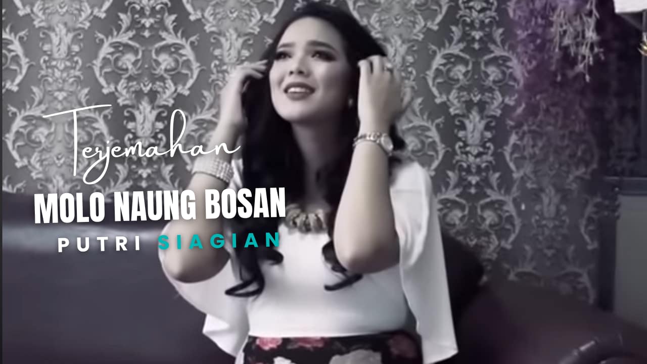 Terjemahan Dan Lirik Lagu Molo Naung Bosan - Putri Siagian