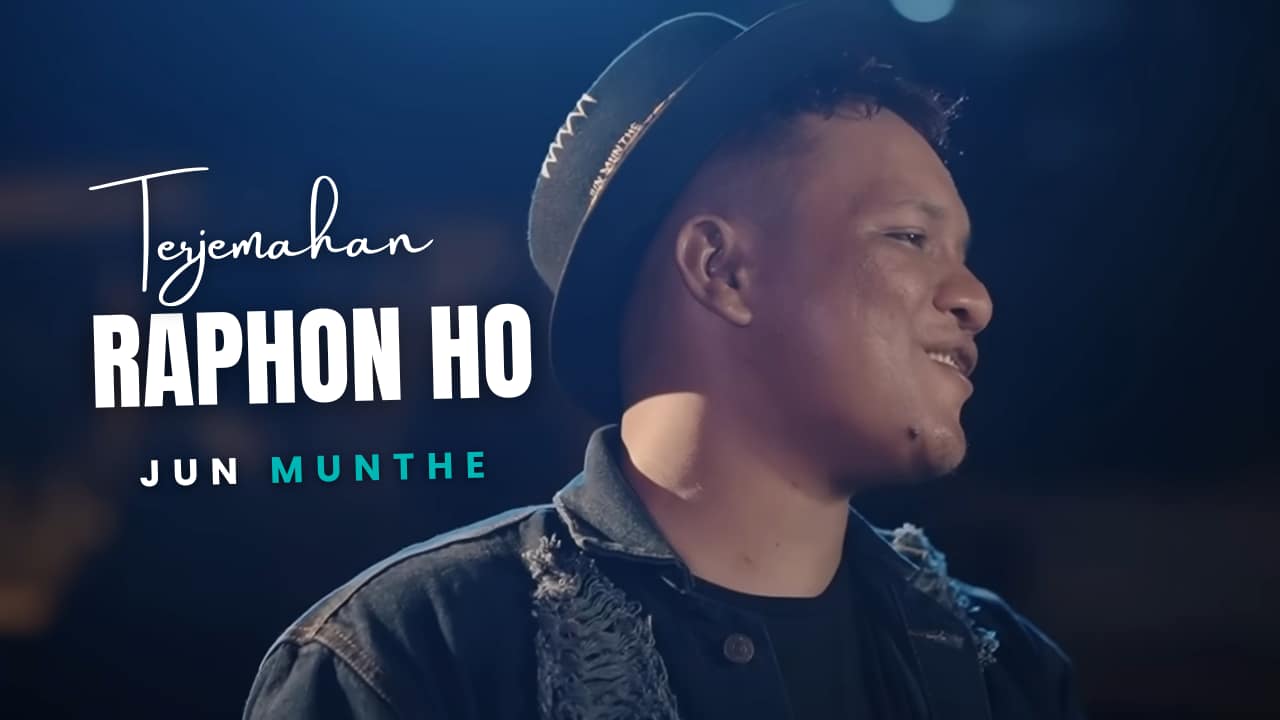 Terjemahan Dan Lirik Lagu Raphon Ho - Jun Munthe