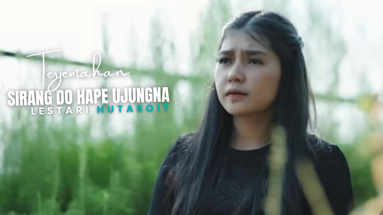 Terjemahan Dan Lirik Lagu Sirang Do Hape Ujungna - Lestari Hutasoit