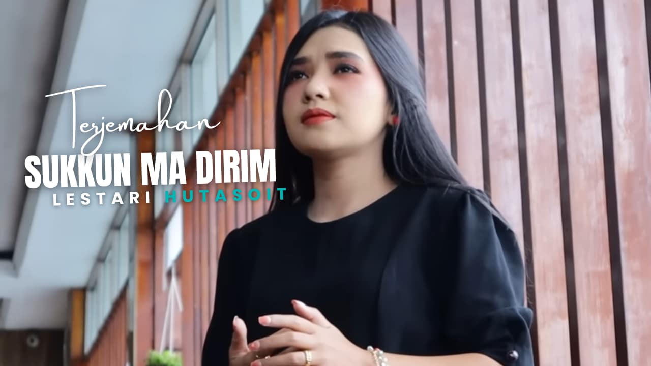 Terjemahan Dan Lirik Lagu Sukkun Ma Dirim - Lestari Hutasoit