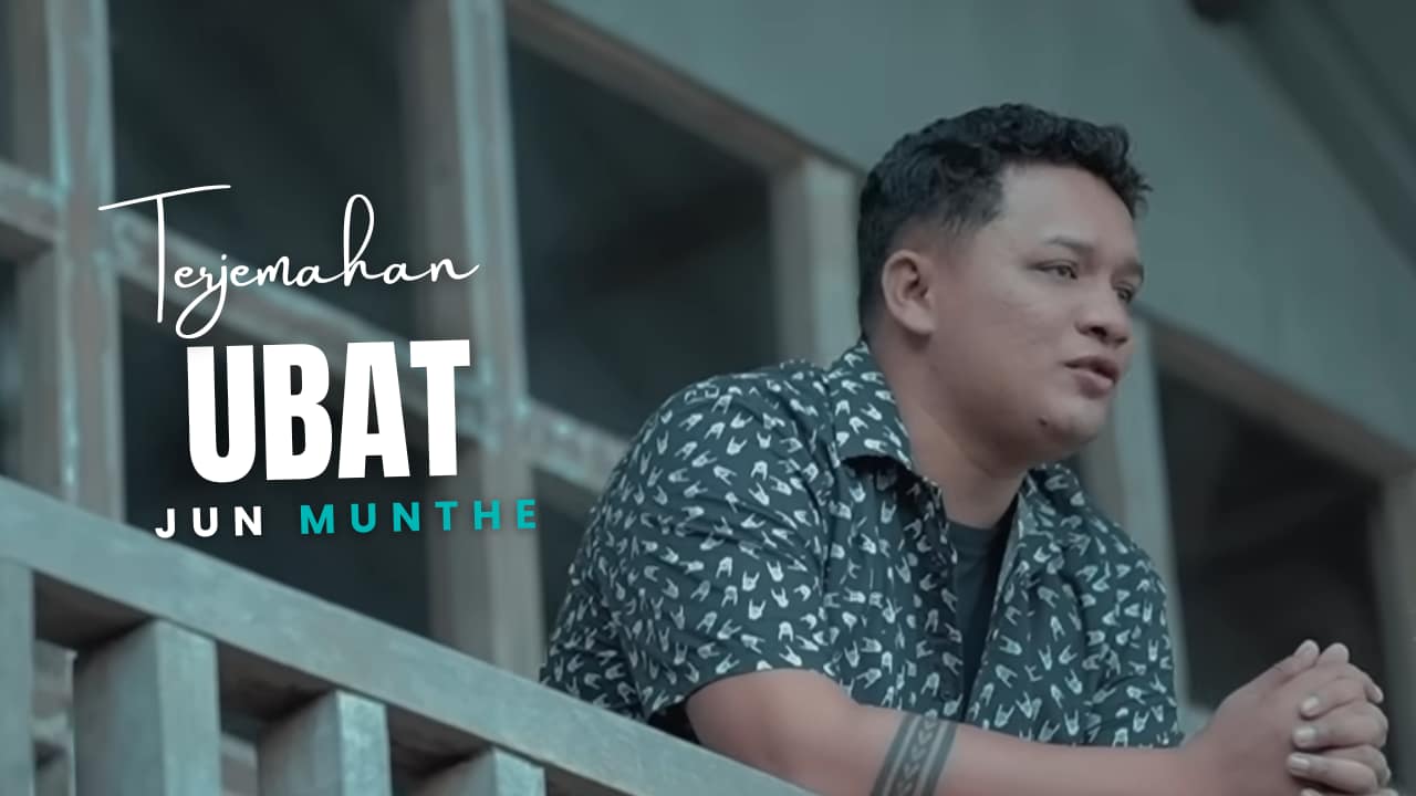 Terjemahan Dan Lirik Lagu Ubat - Jun Munthe
