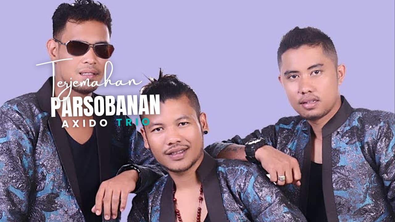 Parsobanan - Axido Trio Lirik Dan Arti Lagu