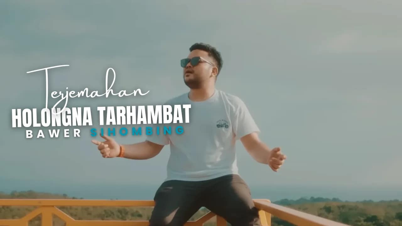 Holongna Tarhambat - Bawer Sihombing Lirik Dan Arti Lagu