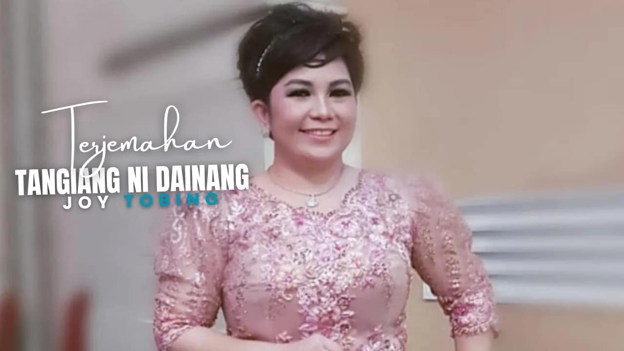 Tangiang Ni Dainang - Joy Tobing Lirik Dan Arti Lagu